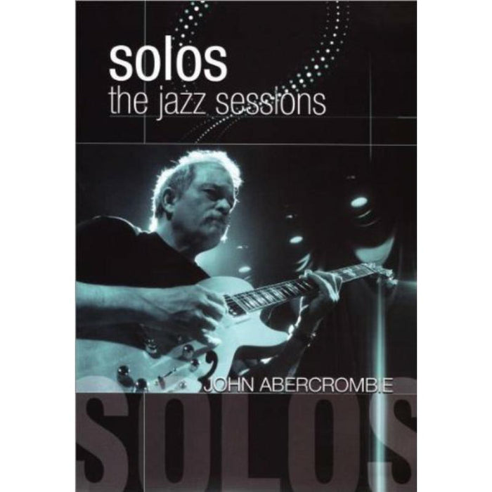 John Abercrombie: Solos - The Jazz Sessions