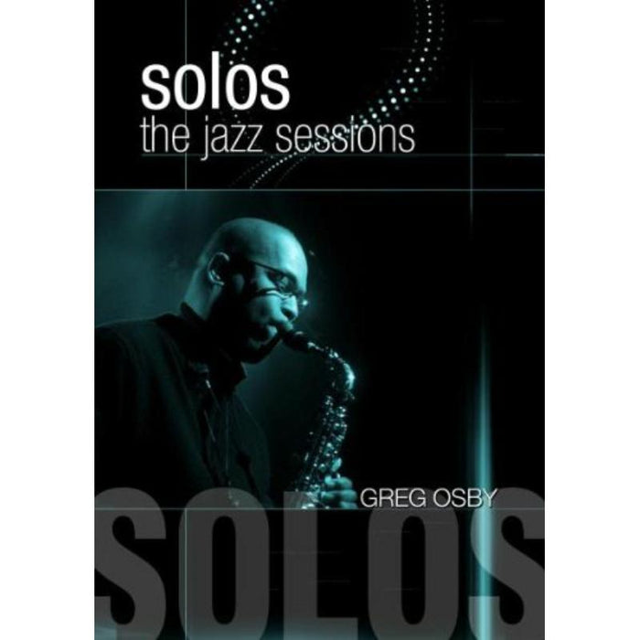 Greg Osby: Solos - The Jazz Sessions