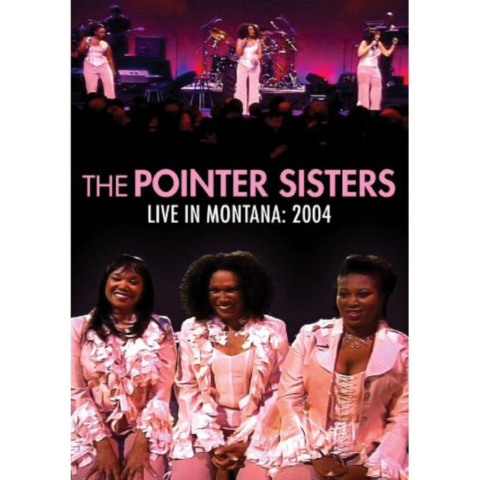 The Pointer Sisters: Live In Montana 2004