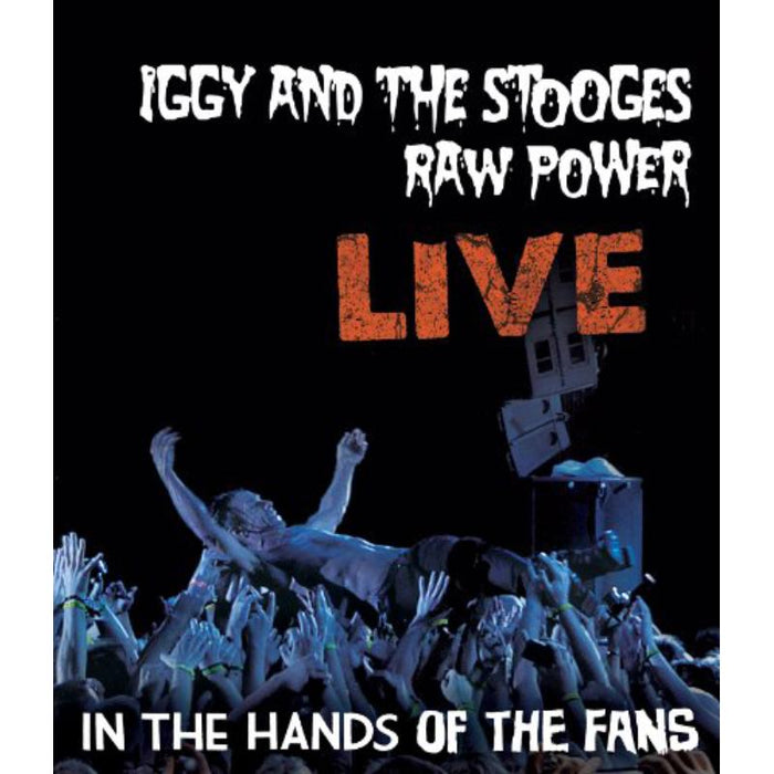 Iggy & The Stooges: Raw Power Live: In The Hands Of The Fans