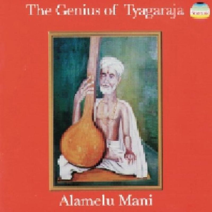 Alamelu Mani: The Genius Of Tyagaraja