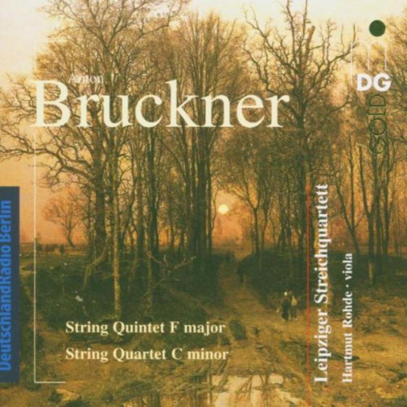 Bruckner: Leipziger Streichquartett/Rohde