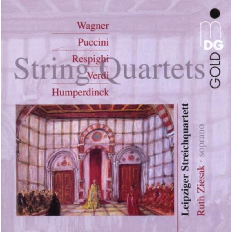 Wagner/Puccini/Respighi/Verdi/Humperdinck: R.Ziesak/Leipziger Streichquartett