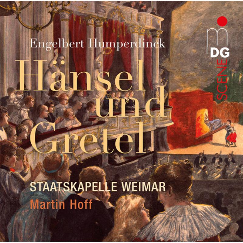 Soloists,  Staatskapelle Weimar,  Martin Hoff, Conductor: HANSEL & GRETEL