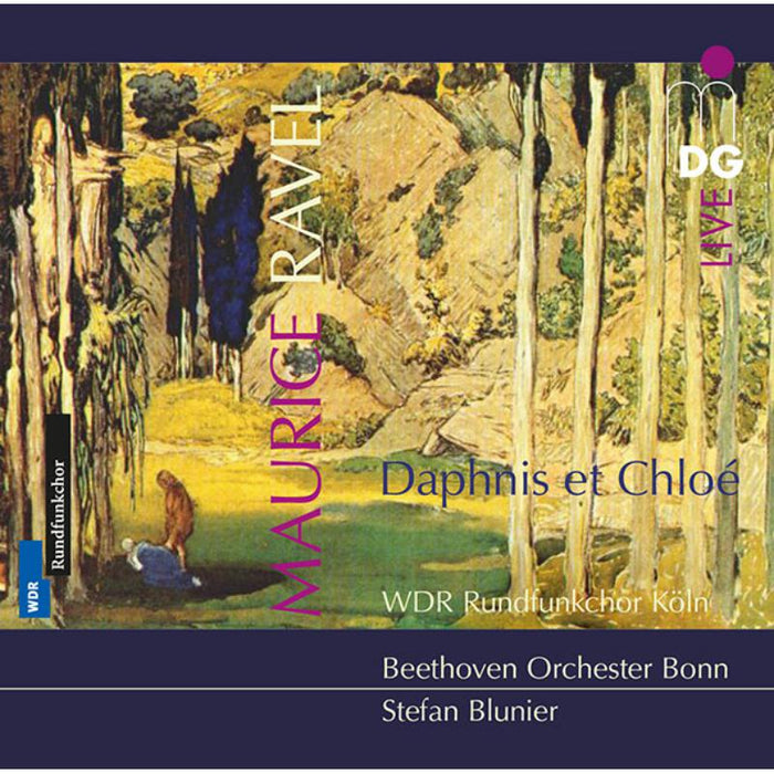 WDR Rundfunkchor Beethoven Orchester Bonn/ Stefan Blunier: Maurice Ravel : Daphnis et Chlo?