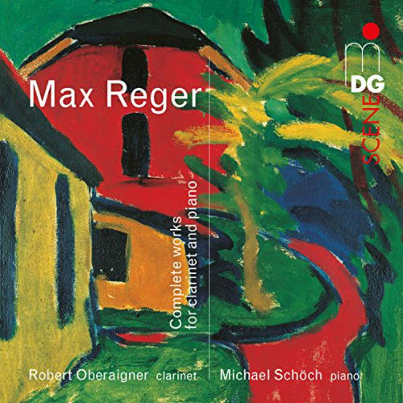 Robert Oberaigner; Michael Schoch: Max Reger: Complete Works For  Clarinet And Piano