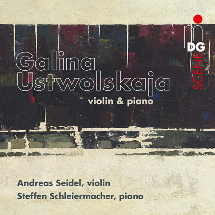 Andreas Seidel; Steffen Schleiermacher: Galina Ustwolskaja: Violin & Piano