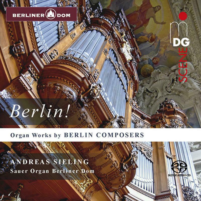 Andreas Sieling: Organ Works By Berlin Composers (SACD)