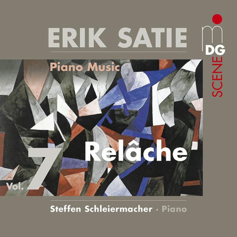 Steffen Schleiermacher: Erik Satie:  Piano Music Volume 7 Relache