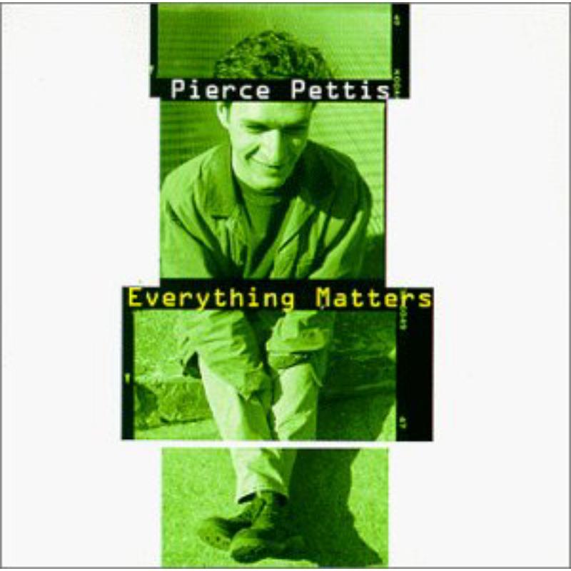 Pierce Pettis: Everything Matters