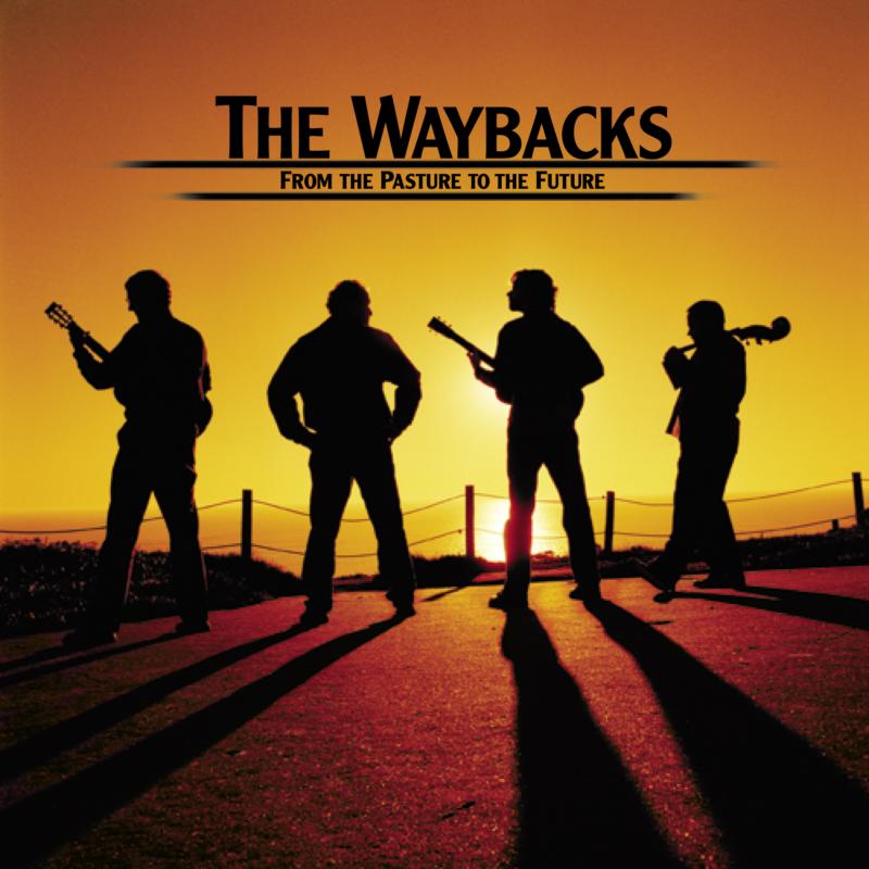 The Waybacks: From The Pasture To The Future