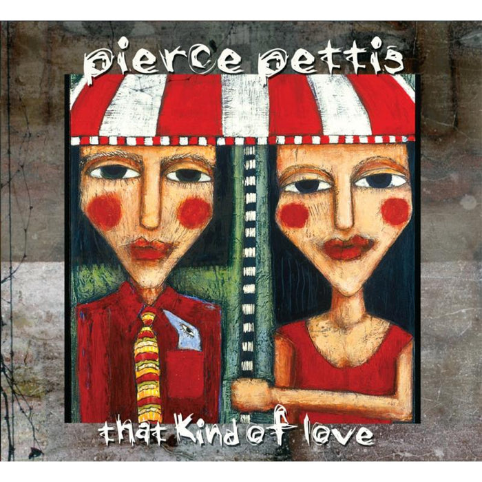 Pierce Pettis: That Kind Of Love