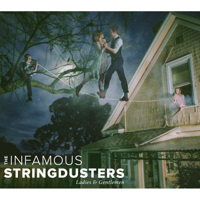 The Infamous Stringdusters: Ladies & Gentlemen (Deluxe Edition)