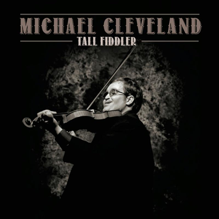 Michael Cleveland: Tall Fiddler