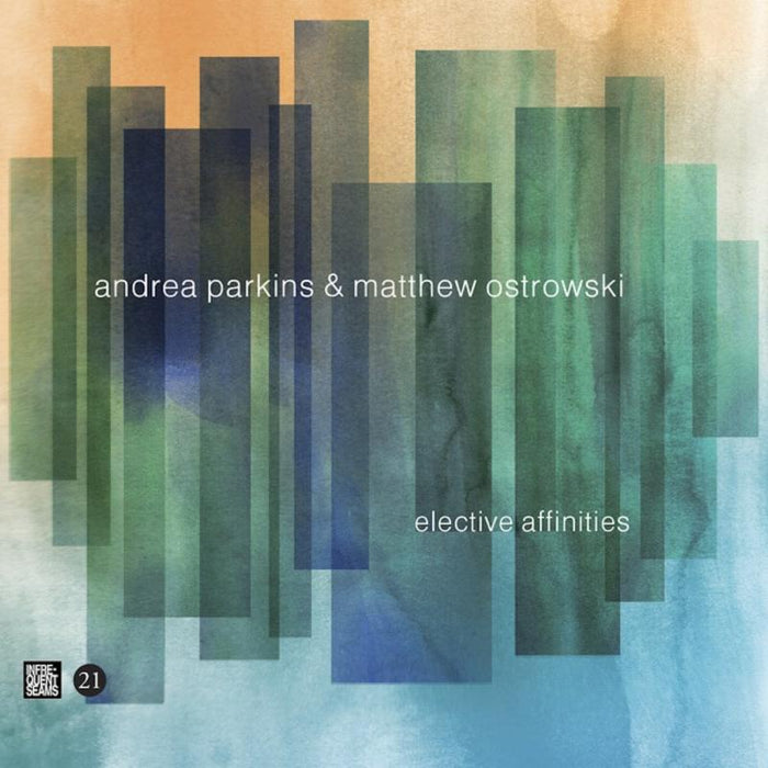 Andrea Parkins & Matthew Ostrowski: Elective Affinities