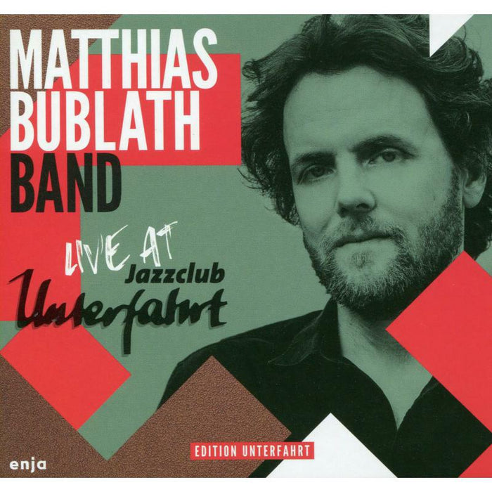 Matthias Bublath Band: Live at Jazzclub Unterfahrt