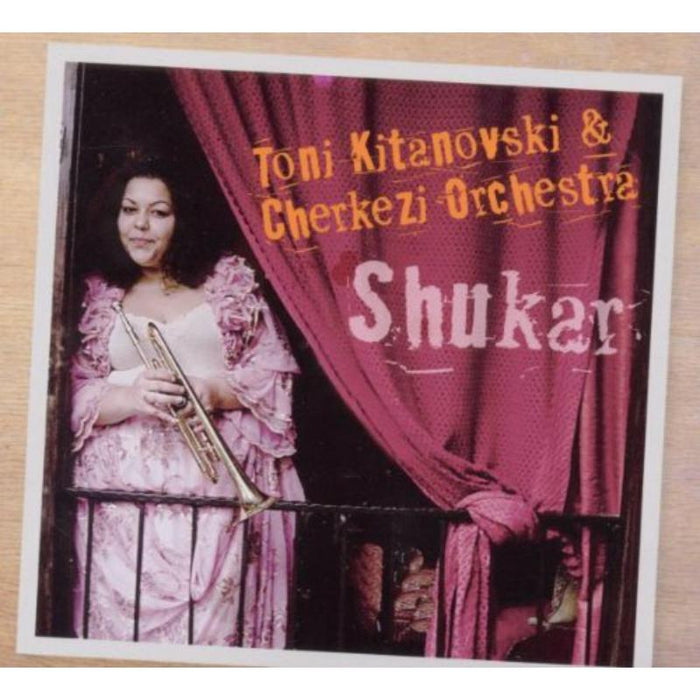 Toni Kitanovski & Cherkezi Orchestra: Shukar