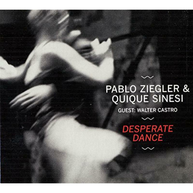 Pablo Ziegler & Quique Sinesi: Desperate Dance