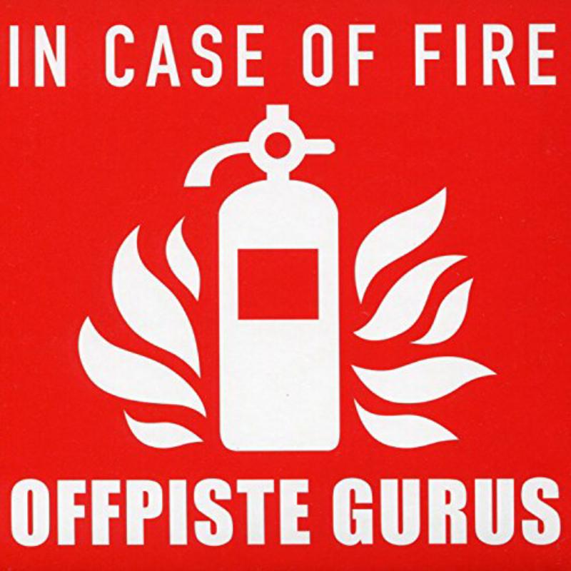 Offpiste Gurus: In Case Of Fire