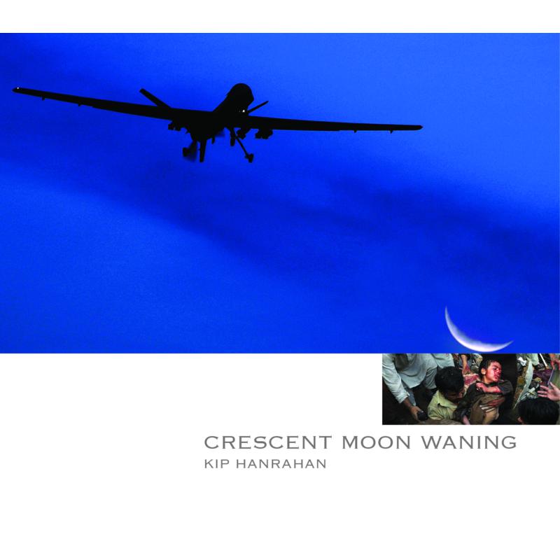 Kip Hanrahan: Crescent Moon Waning