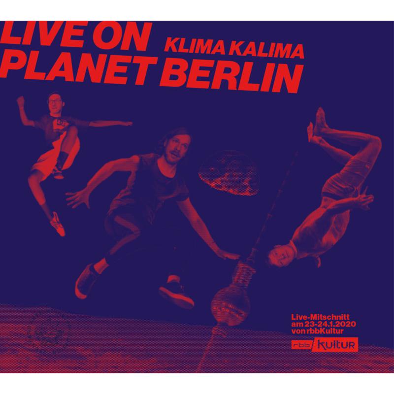 Kalle Kalima & Klima Kalima: Live On Planet Berlin