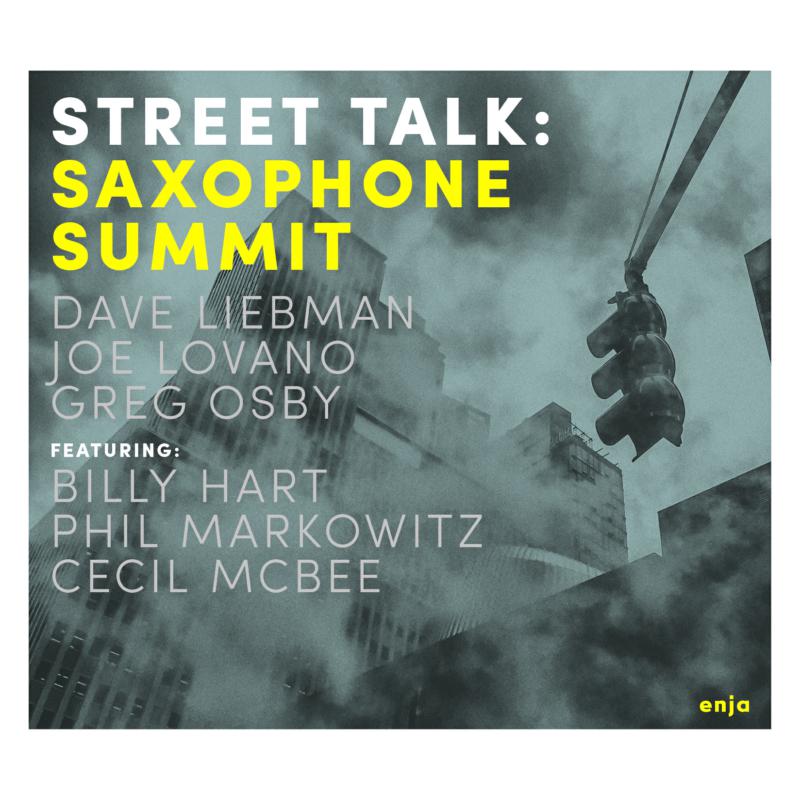 Dave Liebman, Joe Lovano & Greg Osby: Saxophone Summit: Street Talk