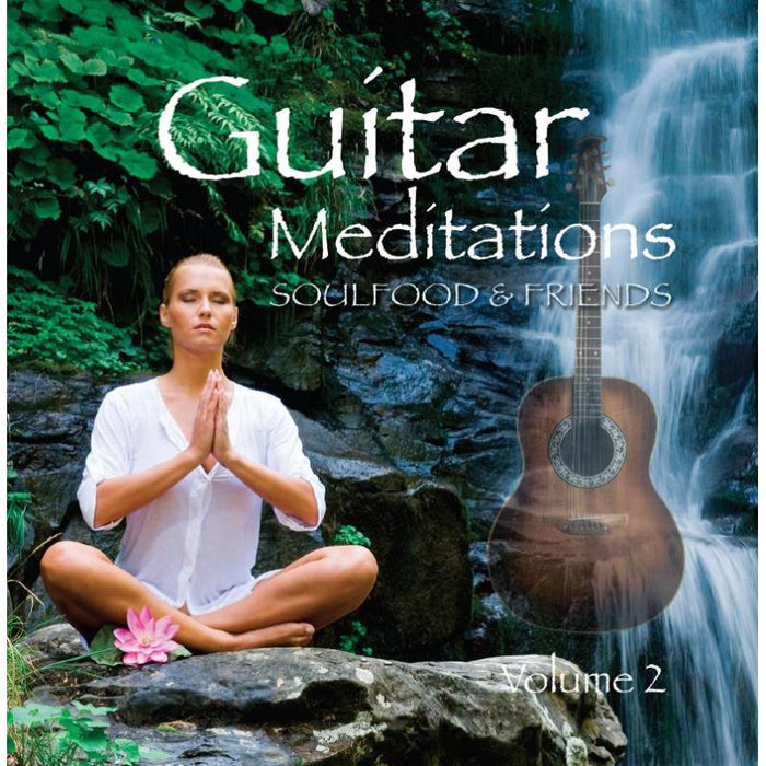 Soulfood & Friends: Guitar Meditations Volume 2