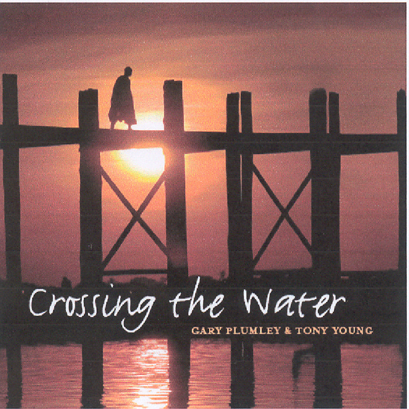 Gary Plumley/Tony Young: Crossing the Water