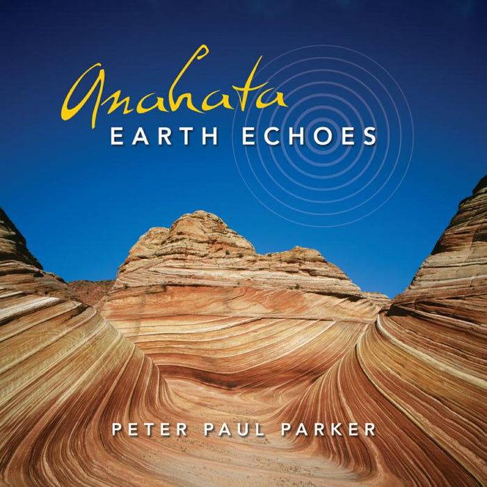 Peter Paul Parker: Anahata - Earth Echoes