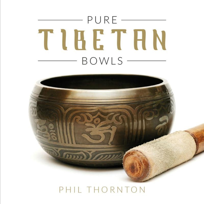 Phil Thornton: Pure Tibetan Bowls
