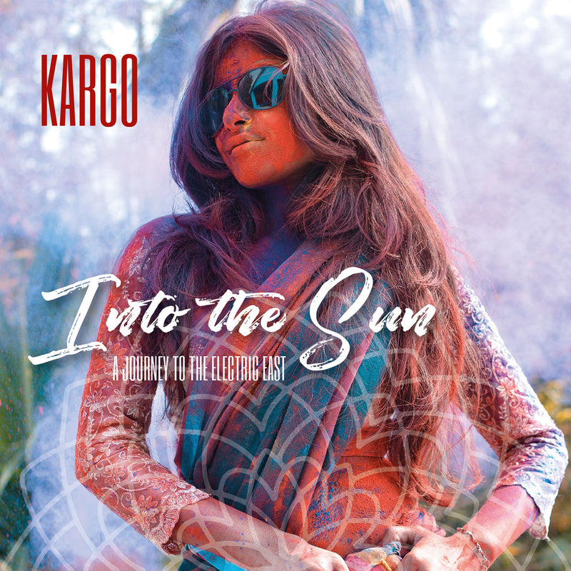 Kargo: Into The Sun: A Journey To The Electric East