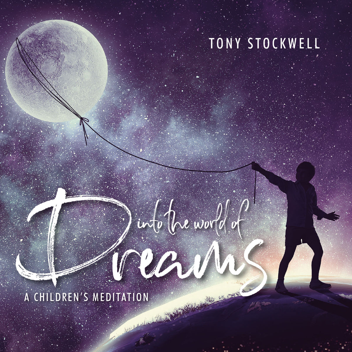 Tony Stockwell_x0000_: Into The World Of Dreams: A Children's Meditation_x0000_ CD