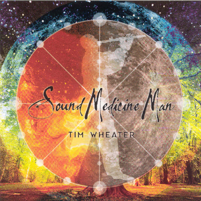 Tim Wheater: Sound Medicine Man