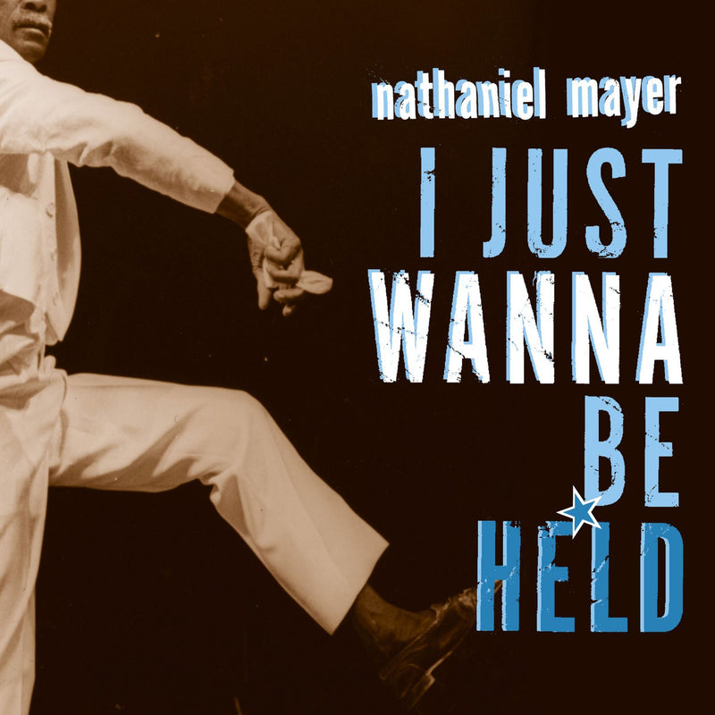 NATHANIEL MAYER: I Just Want to Be Held