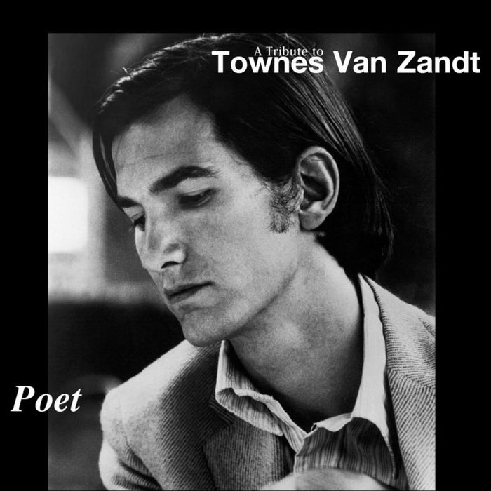 POET: A TRIBUTE TO TOWNES VAN ZANDT: Poet: A Tribute to Townes Van Zandt