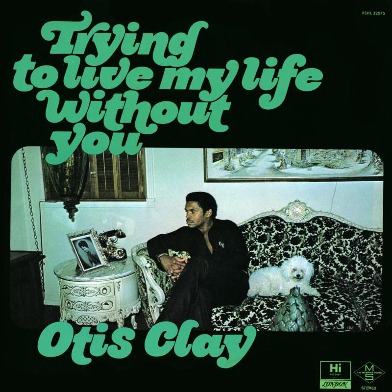OTIS CLAY: Trying to Live My Life Without You