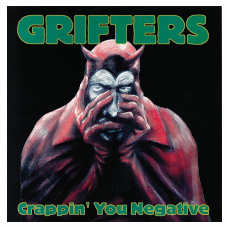 THE GRIFTERS: Crappin' You Negative