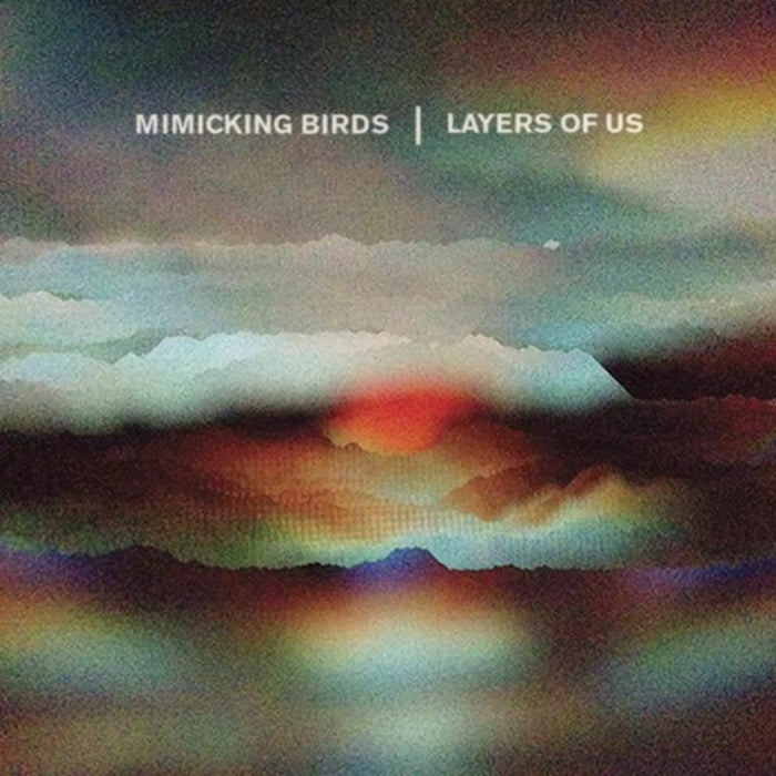 Mimicking Birds: Layers Of Us