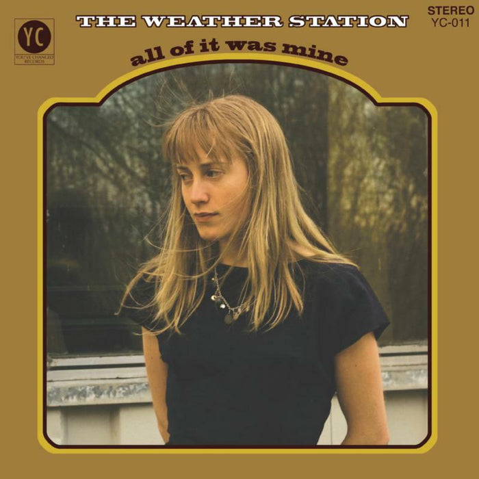 The Weather Station: All Of It Was Mine CD