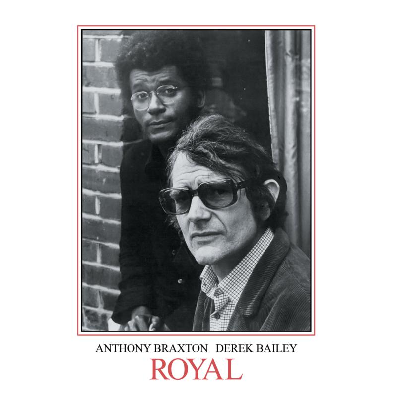 Anthony Braxton & Derek Bailey: Royal, Volumes 1 & 2