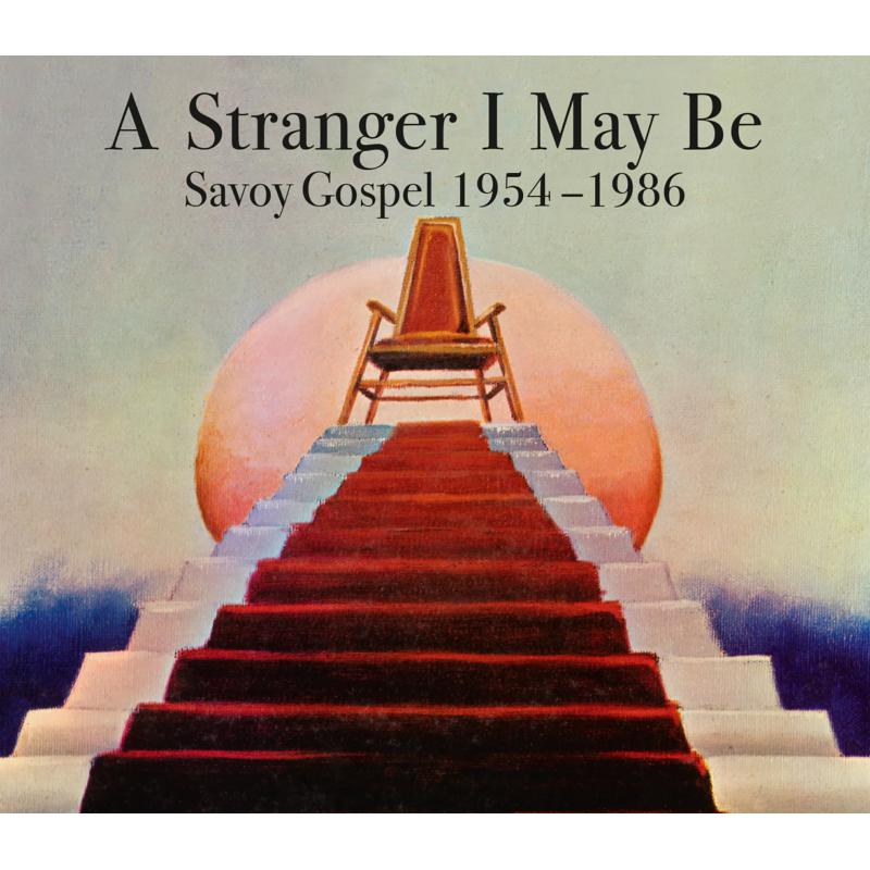 Various: A Stranger I May Be : Savoy Gospel 1954 - 1986 (3 CD Set)