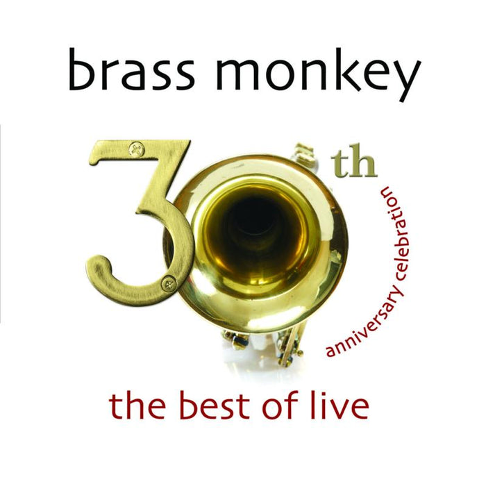 Brass Monkey: 30th Anniversary Celebration ? The Best Of Live