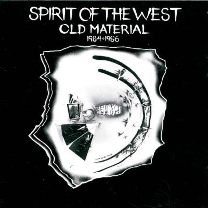Spirit Of The West: Old Material 1984-1986