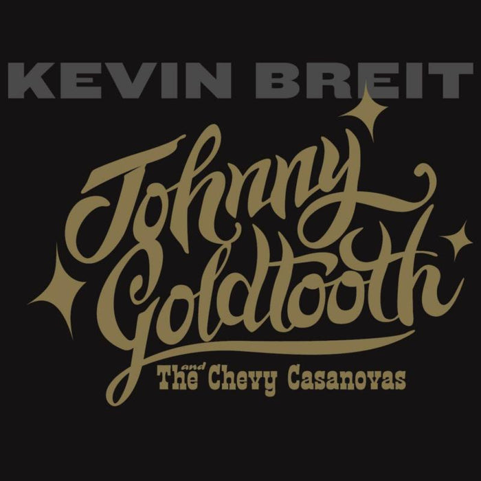 Kevin Breit: Johnny Goldtooth And The Chevy Casanovas