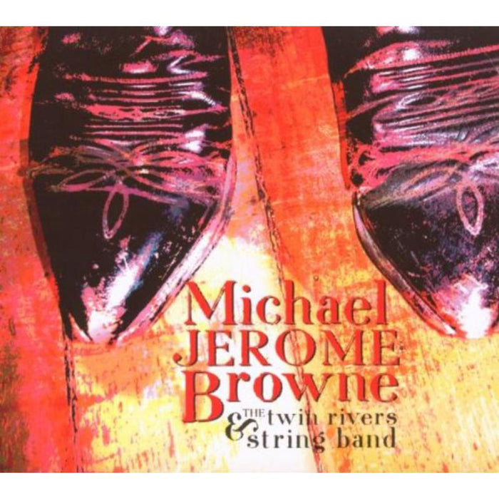 Michael Jerome Browne: Michael Jerome Browne & The Twin Rivers String Band