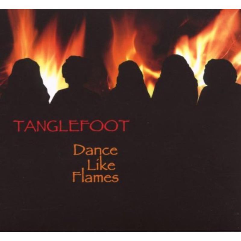Tanglefoot: Dance Like Flames