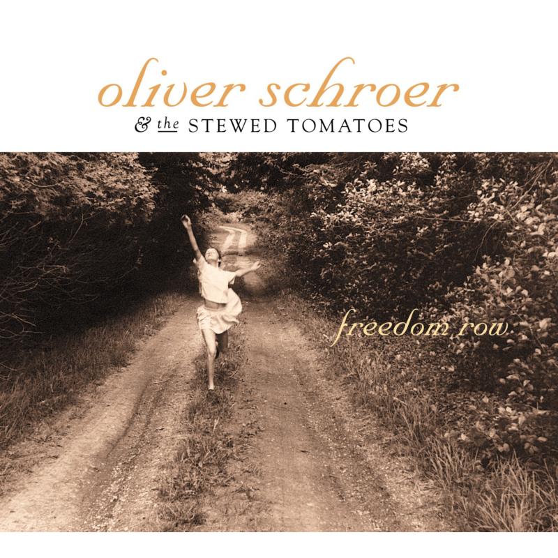 Oliver Schroer & The Stewed Tomatoes: Freedom Row
