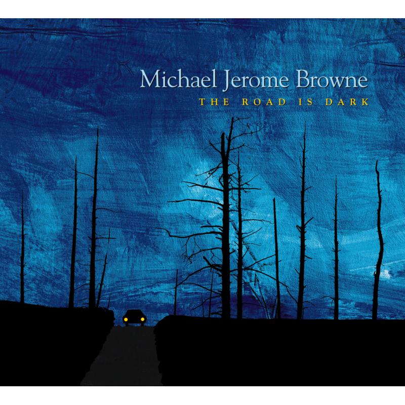 Michael Jerome Browne: The Road Is Dark