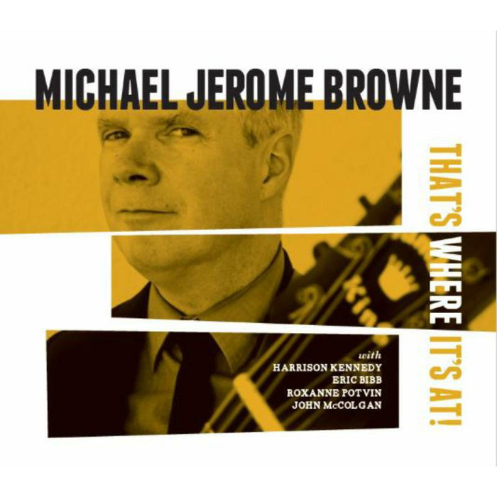 Michael Jerome Browne: Thats Where Its At
