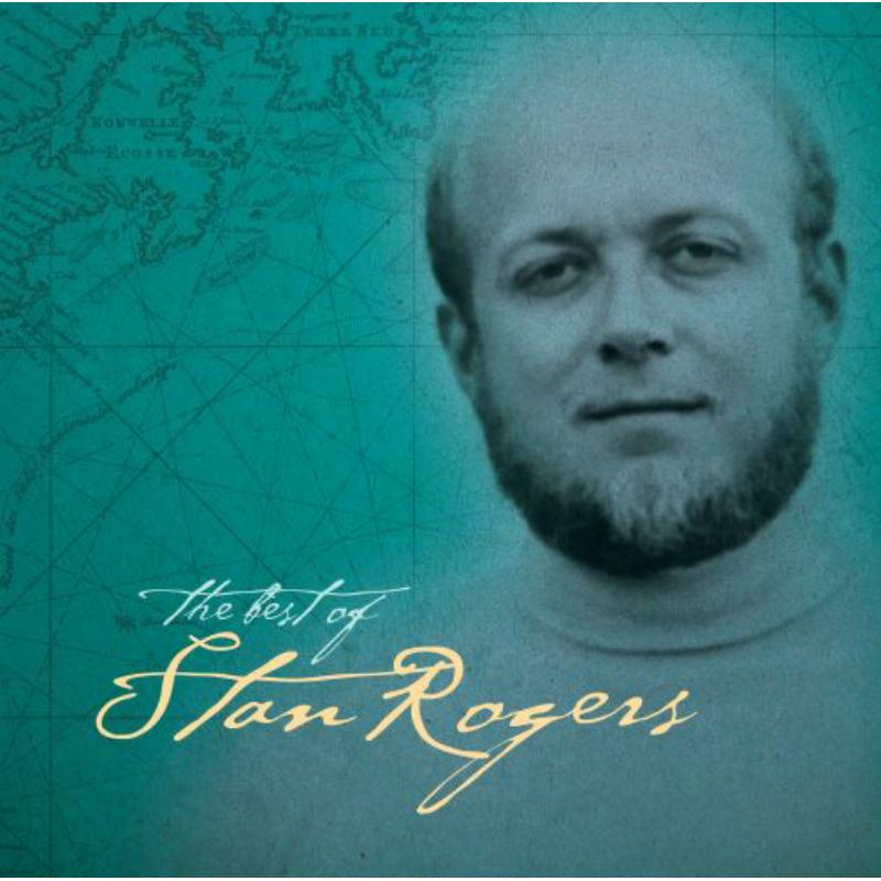 Stan Rogers: The Best Of Stan Rogers